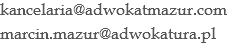 kancelaria@adwokatmazur.com
marcin.mazur@adwokatura.pl